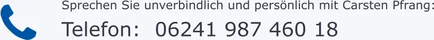 Sprechen Sie unverbindlich und persönlich mit Carsten Pfrang: Telefon:  06241 987 460 18